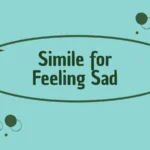 Simile for Feeling Sad